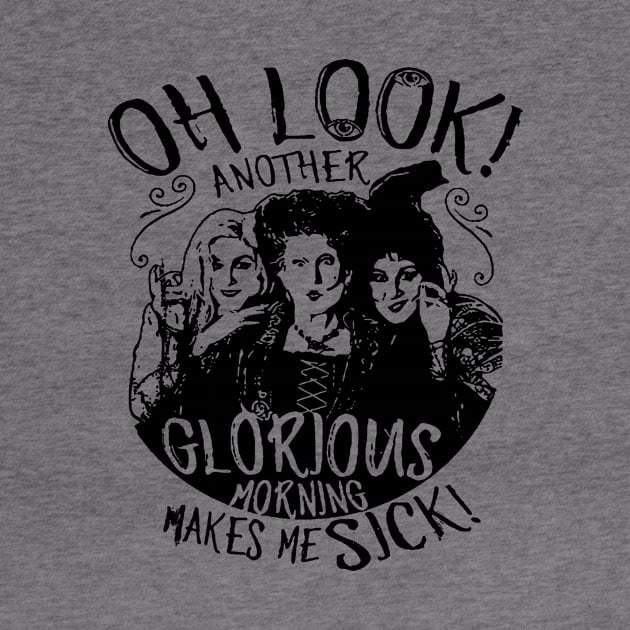 Hocus Pocus Oh Look Another Glorious Morning Makes Me Sick by LMW Art